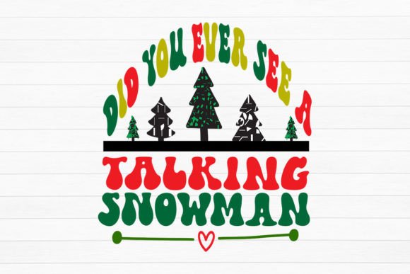 Did You Ever See a Talking Snowman Svg