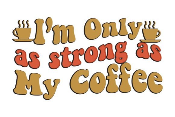 I m Only As Strong As My Coffee Embroidery Review